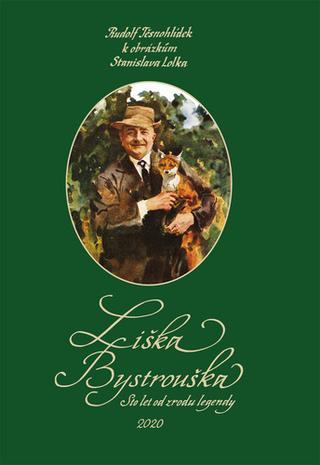 Kniha: Liška Bystrouška - Sto let od zrodu legendy - Rudolf Těsnohlídek