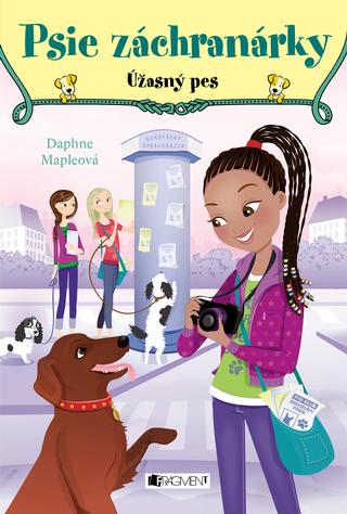 Kniha: Psie záchranárky: Úžasný pes - Psie záchranárky 3 - 1. vydanie - Daphne Mapleová