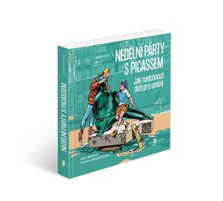 Kniha: Nedělní párty s Picassem - Jak nadchnout děti pro umění - Silvie Šeborová