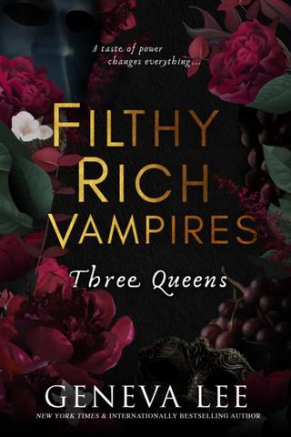Kniha: Filthy Rich Vampires: Three Queens - 1. vydanie - Geneva Lee