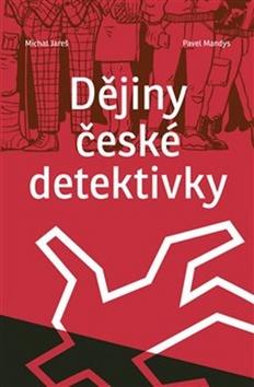 Kniha: Dějiny české detektivky - 1. vydanie - Michal Jareš; Pavel Mandys