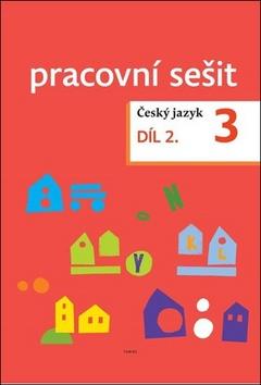 Kniha: Český jazyk 3. ročník Pracovní sešit 2. díl - Zdeněk Topil; Dagmar Chroboková; Kristýna Tučková