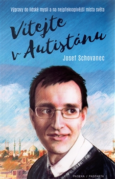 Kniha: Vítejte v Autistánu - 1. vydanie - Josef Schovanec