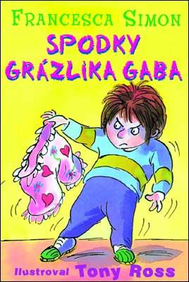 Kniha: Grázlik Gabo: Spodky grázlika Gaba - Francesca Simon