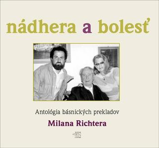 Kniha: Nádhera a bolesť - Antológia básnických prekladov Milana Richtera - 1. vydanie - Milan Richter