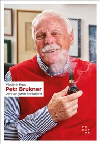 Kniha: Petr Brukner - Jen tak jsem šel kolem - Vladimír Kroc