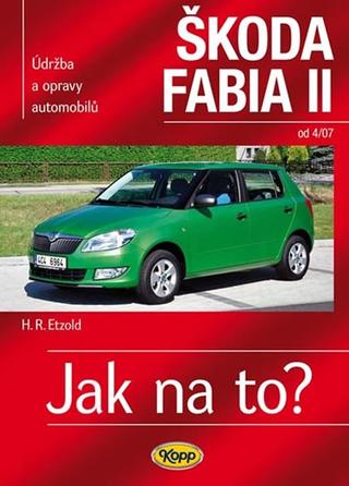 Kniha: Škoda Fabia II. od 4/07 - Údržba a opravy automobilů č.114 - Hans-Rüdiger Etzold