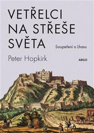 Kniha: Vetřelci na střeše světa - Soupeření o Lhasu - Peter Hopkirk