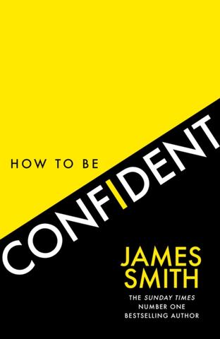 Kniha: How to Be Confident - James Smith