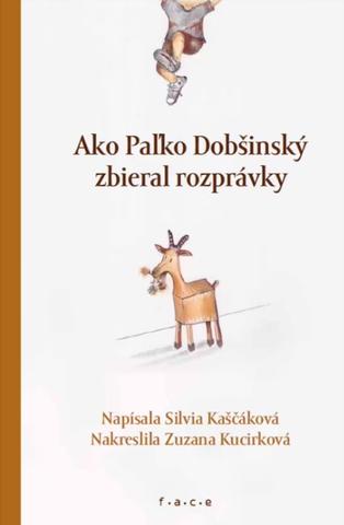 Kniha: Ako Paľko Dobšinský zbieral rozprávky - Silvia Kaščáková