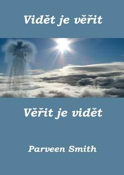 Kniha: Vidět je věřit, věřit je vidět - Parveen Smith