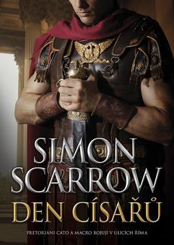 Kniha: Den císařů - Pretoriani Cato a Macro bojují v ulicích Říma - 1. vydanie - Simon Scarrow
