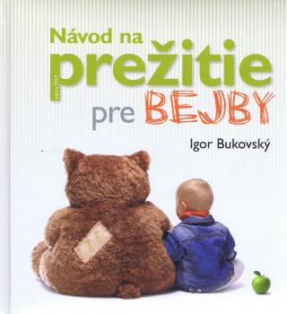 Kniha: Návod na prežitie pre bejby - 1. vydanie - Igor Bukovský