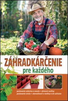 Kniha: Záhradkárčenie pre každého - Gitta Kocsisné Molnár