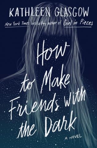 Kniha: How to Make Friends with the Dark - 1. vydanie - Kathleen Glasgow