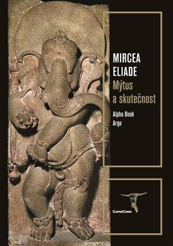 Kniha: Mýtus a skutečnost - Mircea Eliade