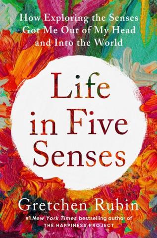 Kniha: Life in Five Senses - Gretchen Rubin