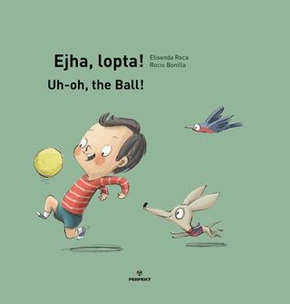 Kniha: Ejha, lopta! /Uh-oh, the Ball! - 1. vydanie - Elisenda Roca
