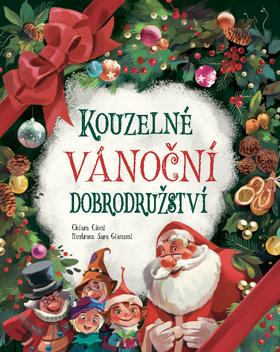 Kniha: Kouzelné vánoční dobrodružství - 1. vydanie - Chiara Cioni; Sara Gianassi