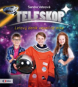 Kniha: Teleskop - Letový deník vesmírné mise - 1. vydanie - Sandra Vebrová