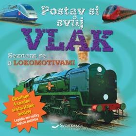 Kniha: Postav si svůj vlak - Seznam se s lokomotivami - 1. vydanie