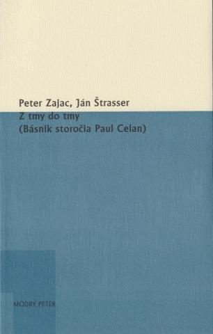 Kniha: Z tmy do tmy - (Básnik storočia Paul Celan) - Peter Zajac