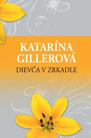 Kniha: Dievča v zrkadle - 1. vydanie - Katarína Gillerová