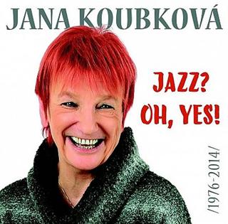 CD: Jazz? Oh, Yes!!! Best Of - 2CD - 1. vydanie - Jana Koubková