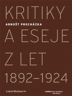 Kniha: Kritiky a eseje z let 1892-1924 - Arnošt Procházka