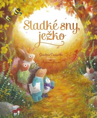Kniha: Sladké sny, ježko - 1. vydanie - Giuditta Campello, Arianna Ciccio