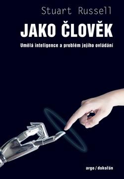Kniha: Jako člověk - Umělá inteligence a problém ovládání - 1. vydanie - Stuart Russell
