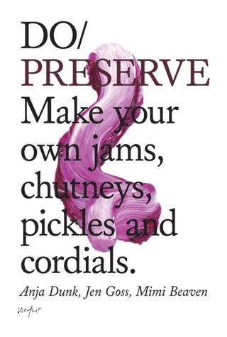 Kniha: Do Preserve : Make Your Own Jams, Chutneys, Pickles and Cordials