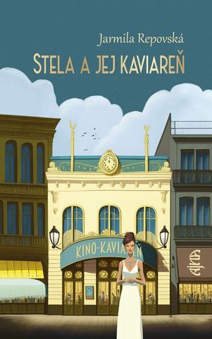 Kniha: Stela a jej kaviareň - 1. vydanie - Jarmila Repovská