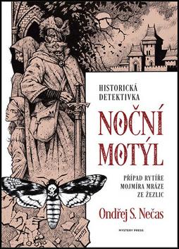 Kniha: Noční motýl - Případ rytíře Mojmíra Mráze ze Žezlic - 1. vydanie - Ondřej S. Nečas