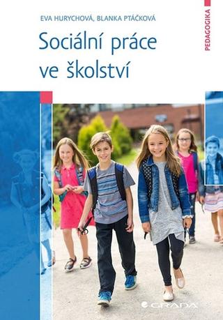 Kniha: Sociální práce ve školství - 1. vydanie - Eva Hurychová