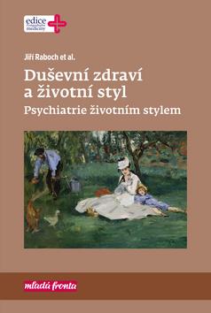 Kniha: Duševní zdraví a životní styl - Psychiatrie životním stylem - 1. vydanie - Jiří Raboch