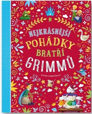 Kniha: Nejkrásnější pohádky bratří Grimmů - 1. vydanie - Stefania Leonardi Hartley