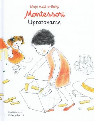 Kniha: Moje malé príbehy Montessori Upratovanie - Moje malé príbehy Montessori - 1. vydanie