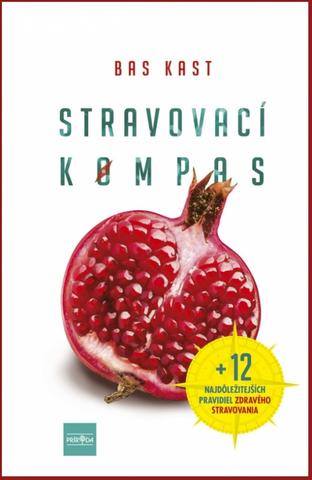 Kniha: Stravovací kompas - Zhrnutie vedeckých štúdií na tému stravovanie - 1. vydanie - Bas Kast