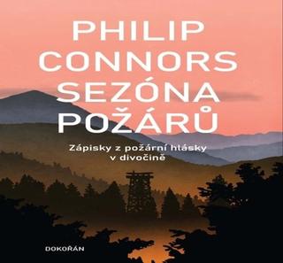 Kniha: Sezóna požárů - Zápisky z požární hlásky v divočině - 1. vydanie - Philip Connors