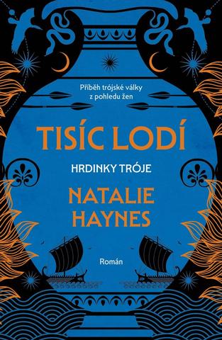 Kniha: Tisíc lodí - Hrdinky Tróje - 1. vydanie - Natalie Haynes