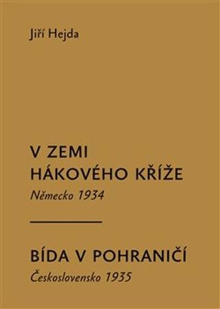 Kniha: V zemi hákového kříže Bída v pohraničí - Německo 1934, Československo 1935 - Jiří Hejda