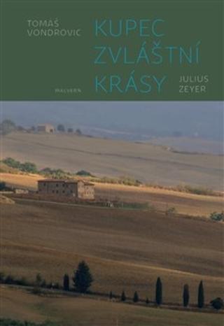 Kniha: Kupec zvláštní krásy - Julius Zeyer - Julius Zeyer - Tomáš Vondrovic