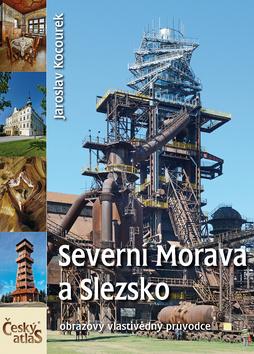 Kniha: Severní Morava - Obrazový vlastivědný průvodce - Jaroslav Kocourek