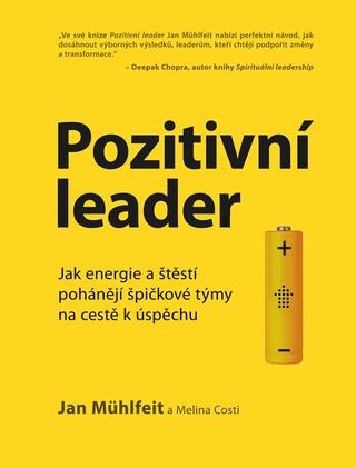 Kniha: Pozitivní leader - Jak energie a štěstí pohánějí špičkové týmy na cestě k úspěchu - 2. vydanie - Jan Mühlfeit