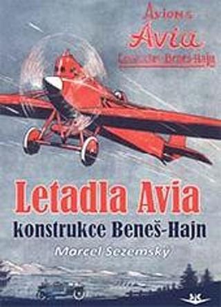 Kniha: Letadla Avia - konstrukce Beneš-Hajn - 1. vydanie - Martin Sezemský