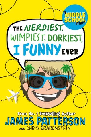 Kniha: The Nerdiest, Wimpiest, Dorkiest I Funny Ever - James Patterson