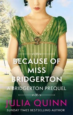 Kniha: Because of Miss Bridgerton: A Bridgerton Prequel - 1. vydanie - Julia Quinn