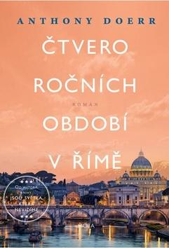 Kniha: Čtvero ročních období v Římě - 1. vydanie - Anthony Doerr