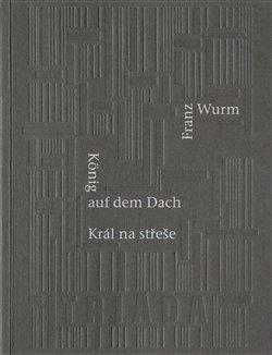 Kniha: Král na střeše - Výpustka/Eine Auslassung - 1. vydanie - Franz Wurm